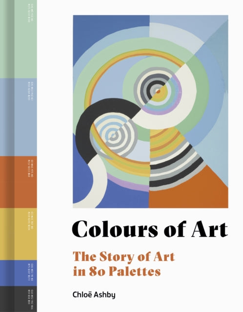 Colours of Art - The Story of Art in 80 Palettes