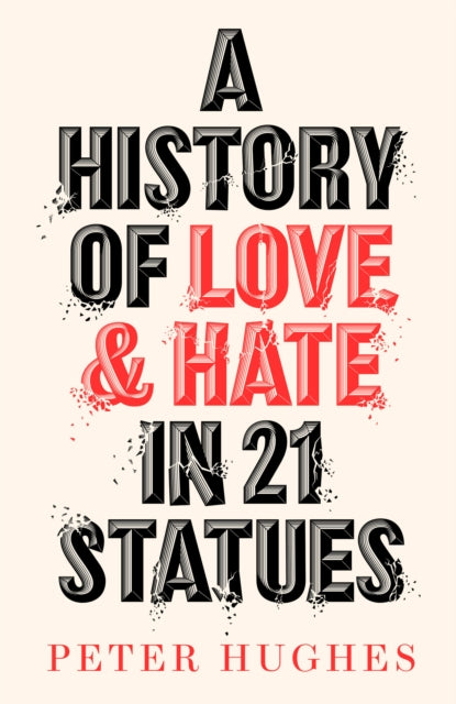 History of Love and Hate in 21 Statues