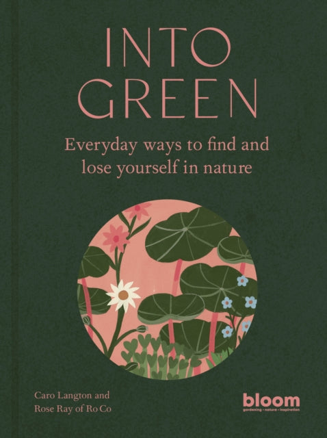 Into Green - Everyday ways to find and lose yourself in nature