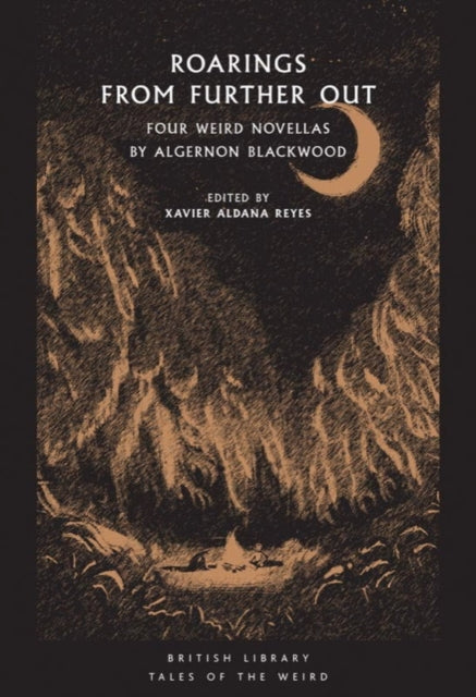 Roarings from Further Out - Four Weird Novellas by Algernon Blackwood