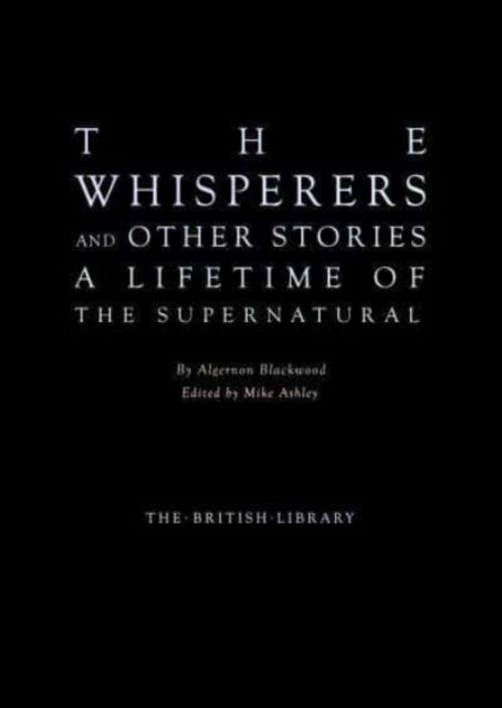 The Whisperers and Other Stories - A Lifetime of the Supernatural