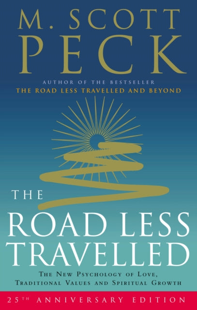 The Road Less Travelled: A New Psychology of Love, Traditional Values and Spiritual Growth