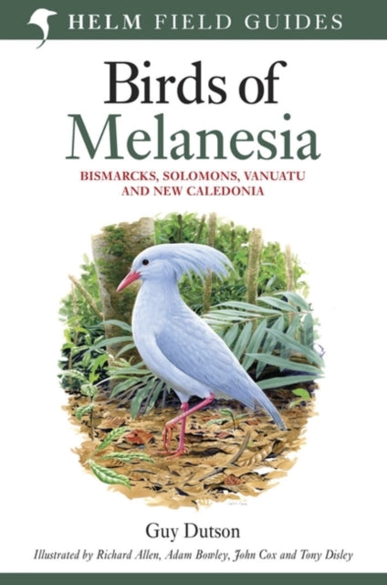 Birds of Melanesia: Bismarcks, Solomons, Vanuatu and New Caledonia