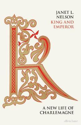 King and Emperor - A New Life of Charlemagne