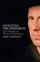 Inventing the Individual: The Origins of Western Liberalism
