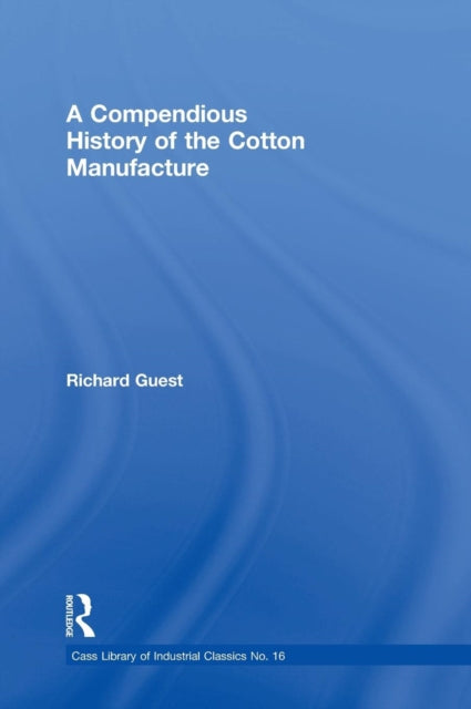 Compendious History of the Cotton Manufacture