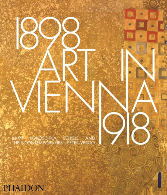 Art in Vienna 1898-1918: Klimt, Kokoschka, Schiele and their contemporaries