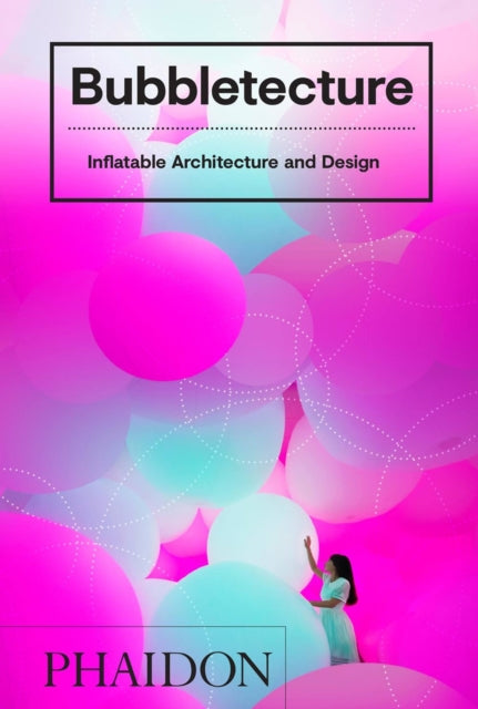 Bubbletecture - Inflatable Architecture and Design