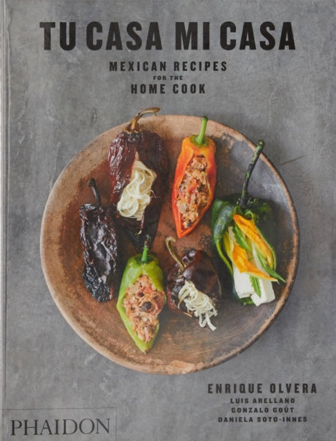 Tu Casa Mi Casa - Mexican Recipes for the Home Cook