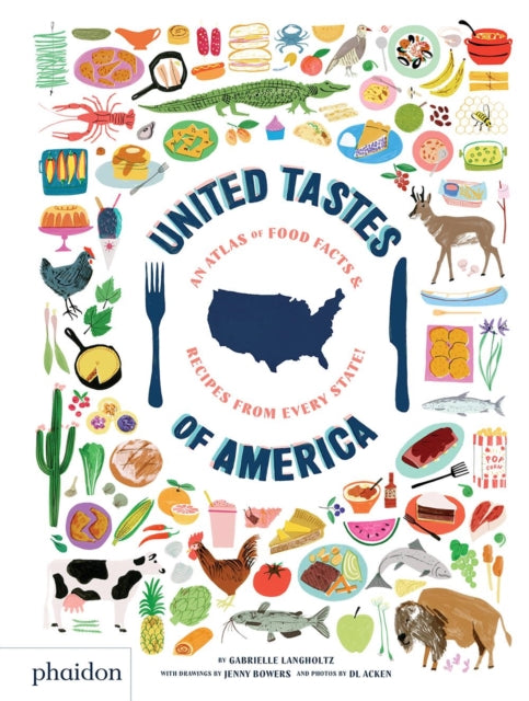 United Tastes of America - An Atlas of Food Facts & Recipes from Every State!