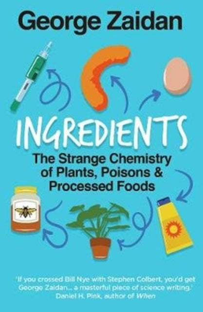 Ingredients - The Strange Chemistry of Plants, Poisons and Processed Foods