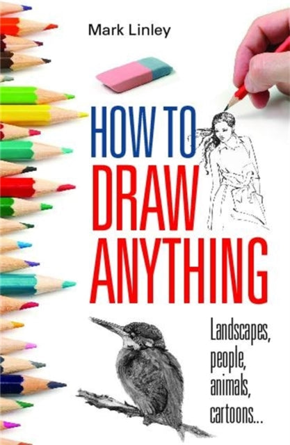 How To Draw Anything: Landscapes, People, Animals, Cartoons...
