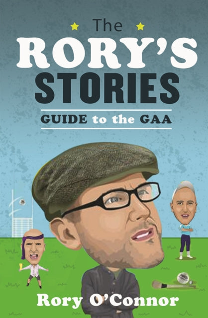 Rory’s Stories Guide to the GAA