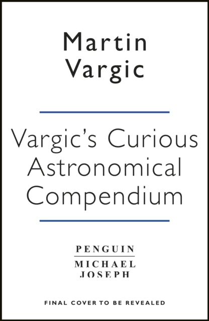 Vargic's Curious Cosmic Compendium - Space, the Universe and Everything Within It