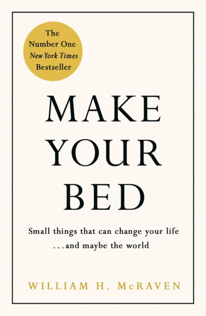 Make Your Bed: Small things that can change your life... and maybe the world