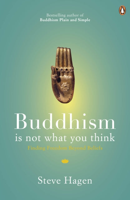 Buddhism is Not What You Think: Finding Freedom Beyond Beliefs
