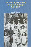 Health, Disease and Society in Europe, 1800-1930: A Source Book