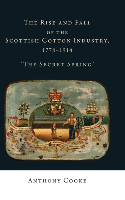 Rise and Fall of the Scottish Cotton Industry, 1778–1914