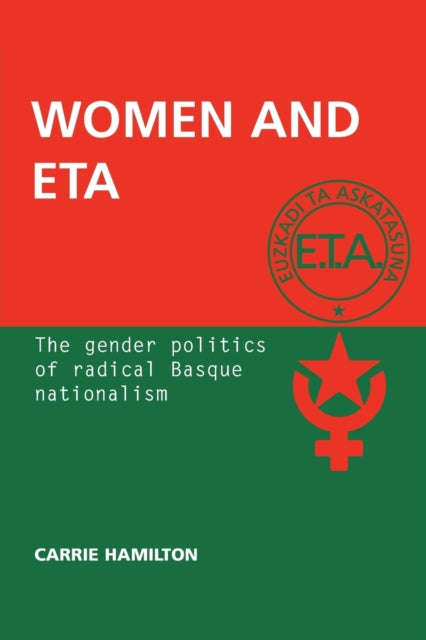 Women and ETA: The Gender Politics of Radical Basque Nationalism