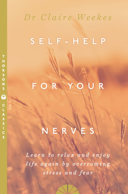 Self-Help for Your Nerves: Learn to Relax and Enjoy Life Again by Overcoming Stress and Fear