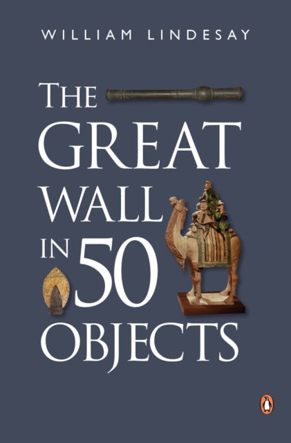 Great Wall in 50 Objects