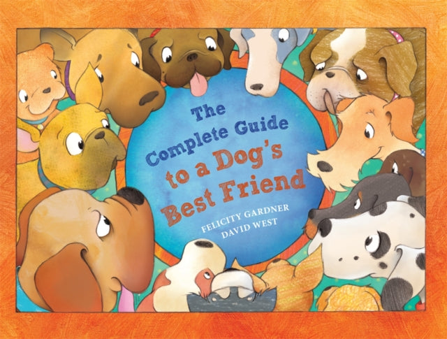 The Complete Guide to a Dog's Best Friend