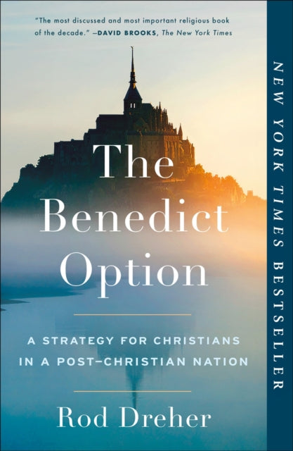 The Benedict Option - A Strategy for Christians in a Post-Christian Nation