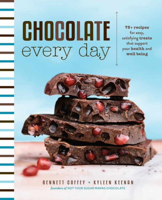 Chocolate Every Day - 85+ Plant-Based Recipes for Cacao Treats that Support Your Health and Well-Being
