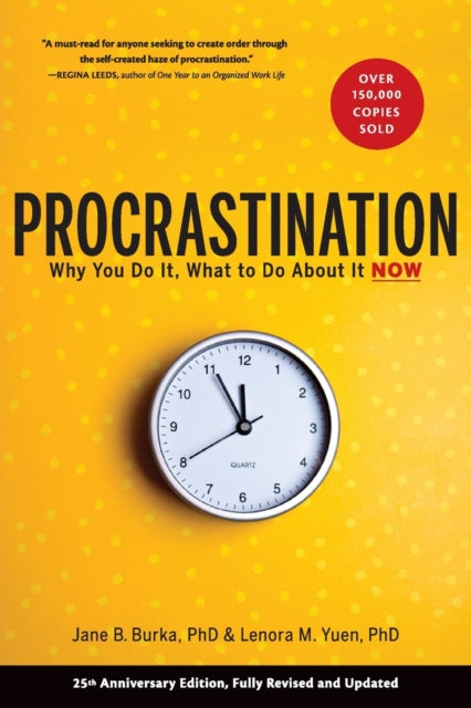 Procrastination: Why You Do It, What to Do About It Now