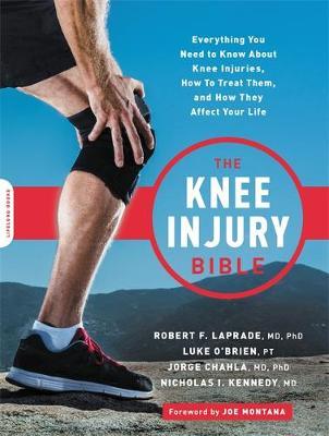 The Knee Injury Bible - Everything You Need to Know about Knee Injuries, How to Treat Them, and How They Affect Your Life