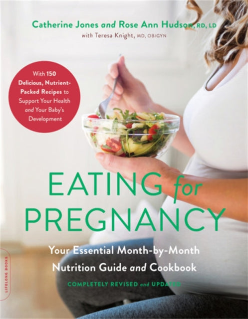 Eating for Pregnancy (Revised) - Your Essential Month-by-Month Nutrition Guide and Cookbook