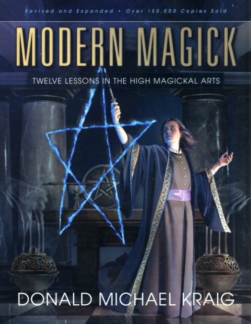 Modern Magick: Twelve Lessons in the High Magickal Arts