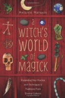 A Witch's World of Magick: Expanding Your Practice with Techniques and Traditions from Diverse Cultures