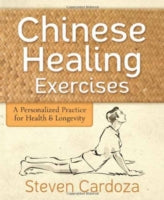 Chinese Healing Exercises: A Personalized Practice for Health and Longevity
