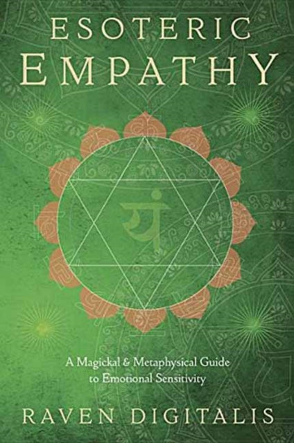 Esoteric Empathy: A Magickal and Metaphysical Guide to Emotional Sensitivity