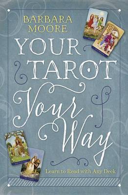YOUR TAROT YOUR WAY: LEARN TO READ WITH ANY DECK