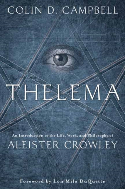 Thelema - An Introduction to the Life, Work, and Philosophy of Aleister Crowley