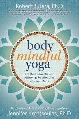 Body Mindful Yoga - Create a Powerful and Affirming Relationship with Your Body