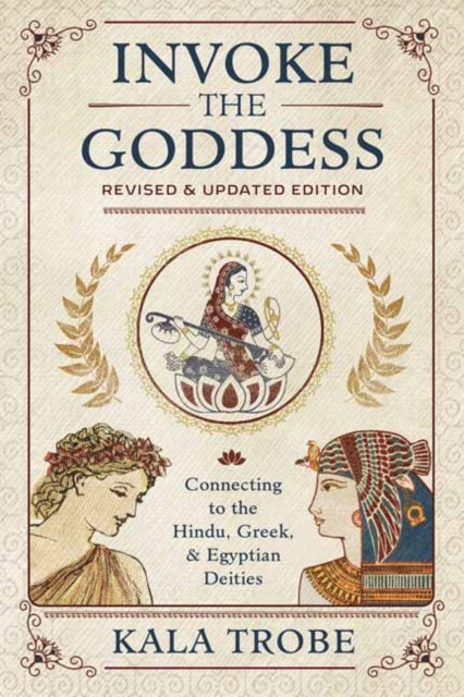 Invoke the Goddess - Connecting to the Hindu, Greek, and Egyptian Deities
