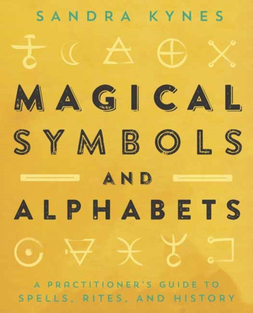Magical Symbols and Alphabets - A Practitioner's Guide to Spells, Rites, and History