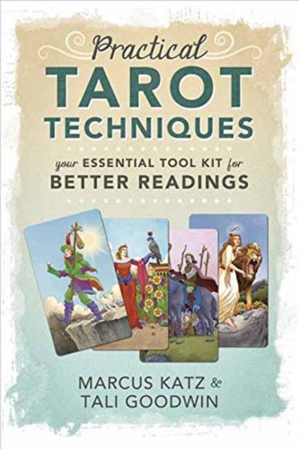 Practical Tarot Techniques - Your Essential Tool Kit for Better Readings