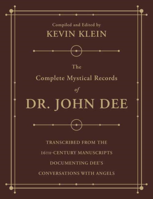 The Complete Mystical Records of Dr. John Dee (3-volume set) - Transcribed from the 16th-Century Manuscripts Documenting Dee's Conversations with Angels