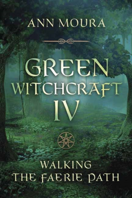 Green Witchcraft IV - Walking the Faerie Path