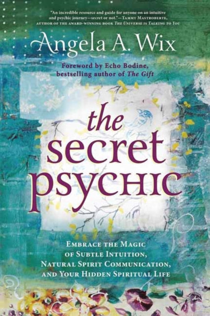 The Secret Psychic - Embrace the Magic of Subtle Intuition, Natural Spirit Communication, and Your Hidden Spiritual Life