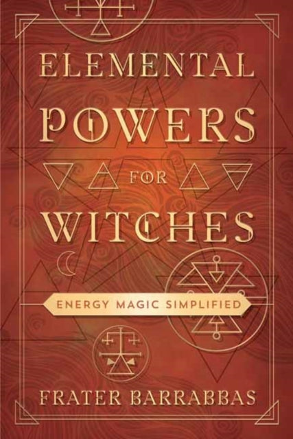Elemental Powers for Witches - Energy Magic Simplified