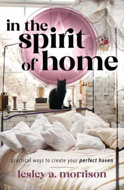 In the Spirit of Home - Practical Ways to Create Your Perfect Haven