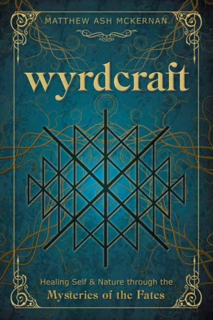 Wyrdcraft - Healing Self & Nature through the Mysteries of the Fates
