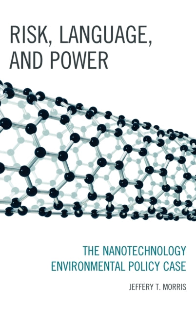 Risk, Language, and Power: The Nanotechnology Environmental Policy Case