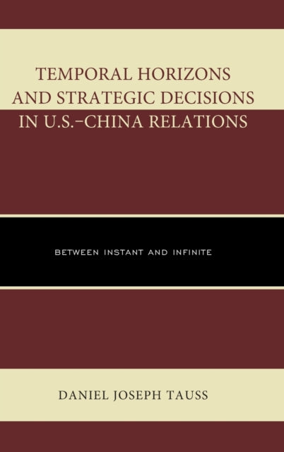 Temporal Horizons and Strategic Decisions in U.S.–China Relations