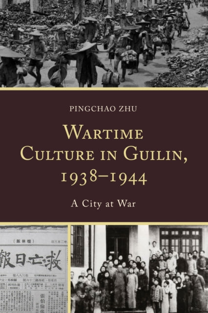 Wartime Culture in Guilin, 1938–1944